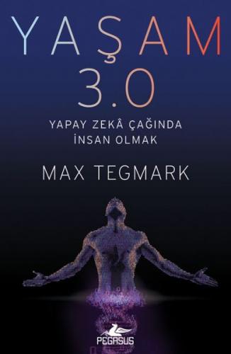 Yaşam 3.0 - Max Tegmark - Pegasus Yayınları