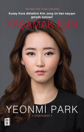 Yaşamak İçin - Yeonmi Park - Mona Kitap
