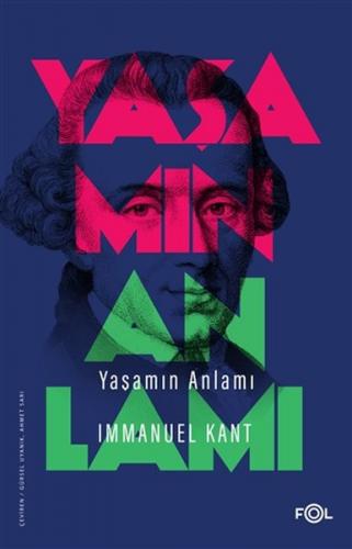Yaşamın Anlamı - Immanuel Kant - Fol Kitap