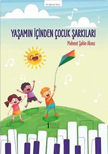 Yaşamın İçinden Çocuk Şarkıları - Mehmet Şahin Akıncı - Müzik Eğitimi 