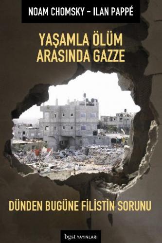 Yaşamla Ölüm Arasında Gazze - Noam Chomsky - Bgst Yayınları