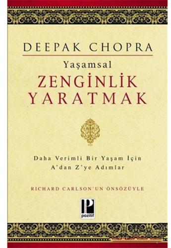 Yaşamsal Zenginlik Yaratmak - Deepak Chopra - Pozitif Yayınları