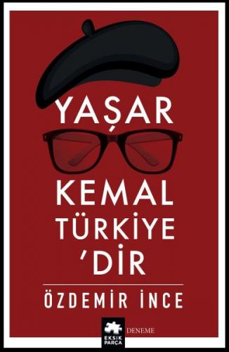 Yaşar Kemal Türkiye'dir - Özdemir İnce - Eksik Parça Yayınları