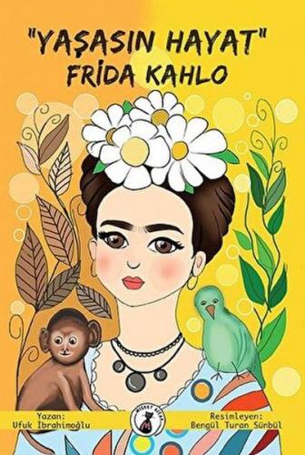 "Yaşasın Hayat" Frida Kahlo - Ufuk İbrahimoğlu - Misket Kitap
