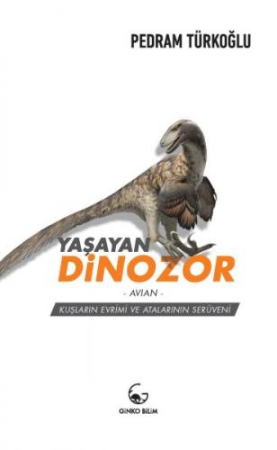 Yaşayan Dinozor - Avian - Pedram Türkoğlu - Ginko Kitap
