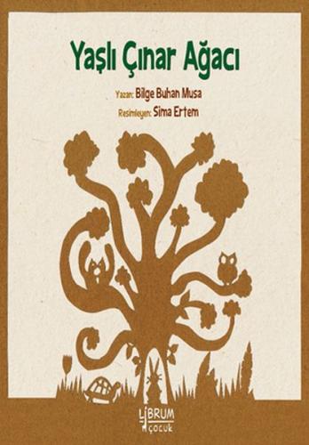 Yaşlı Çınar Ağacı - Bilge Buhan Musa - Librum Kitap