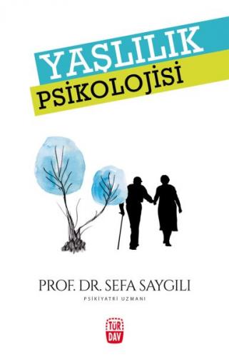 Yaşlılık Psikolojisi - Sefa Saygılı - Türdav Yayınları