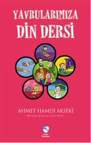 Yavrularımıza Din Dersi - Ahmet Hamdi Akseki - Cihan Yayınları