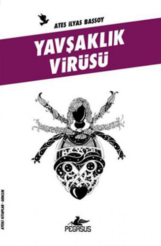 Yavşaklık Virüsü - Ateş İlyas Başsoy - Pegasus Yayınları