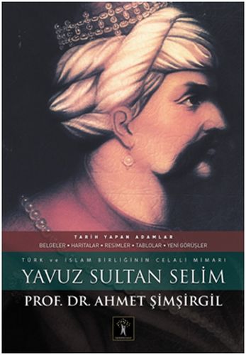 Yavuz Sultan Selim (Ciltli) - Ahmet Mustafa Akkaya - İlgi Kültür Sanat