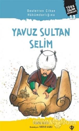 Yavuz Sultan Selim - Devletten Cihan Hükümdarlığına - Vural Kaya - Tür