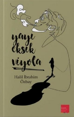Yayı Eksik Viyola - Halil İbrahim Özbay - Kaos Çocuk Parkı Yayınları