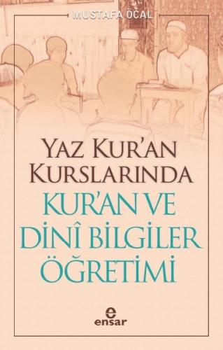 Yaz Kur'an Kurslarında Kur'an ve Dini Bilgiler Öğretimi - Mustafa Öcal