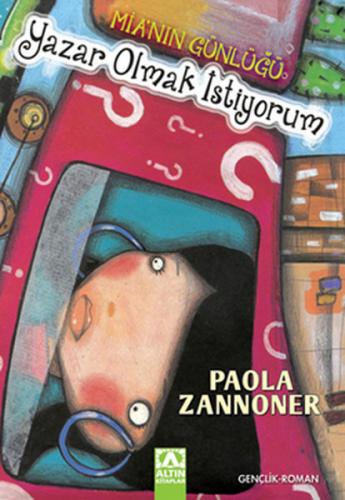 Yazar Olmak İstiyorum - Paola Zannoner - Altın Kitaplar