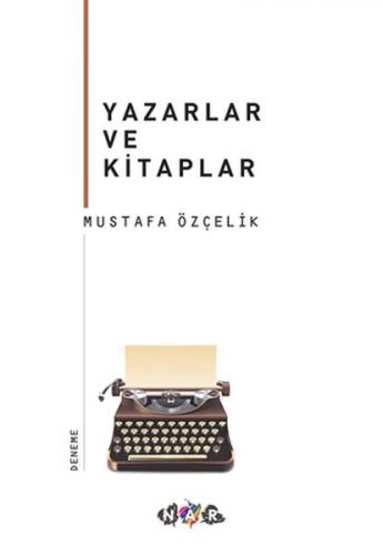 Yazarlar ve Kitaplar - Mustafa Özçelik - Nar Yayınları