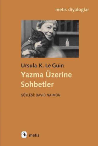 Yazma Üzerine Sohbetler - Ursula K. Le Guin - Metis Yayınları