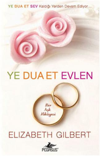 Ye Dua Et Evlen (Ciltli) - Elizabeth Gilbert - Pegasus Yayınları