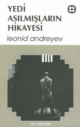 Yedi Asılmışların Hikayesi - Leonid Nikolayeviç Andreyev - Yar Yayınla