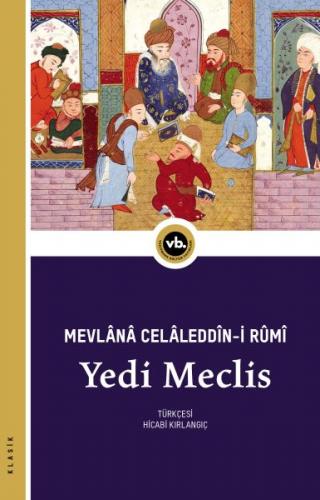 Yedi Meclis - Mevlânâ Celâleddîn-i Rûmî - Vakıfbank Kültür Yayınları