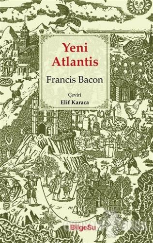 Yeni Atlantis - Francis Bacon - BilgeSu Yayıncılık