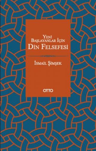 Yeni Başlayanlar İçin Din Felsefesi - İsmail Şimşek - Otto Yayınları