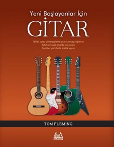 Yeni Başlayanlar İçin Gitar - Tom Fleming - Arkadaş Yayınları - Müzik 