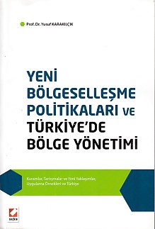 Yeni Bölgeselleşme Politikaları ve Türkiye'de Bölge Yönetimi - Yusuf K