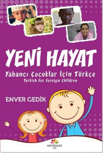 Yeni Hayat Yabancı Çocuklar İçin Türkçe - Enver Gedik - Mevsimler Kita