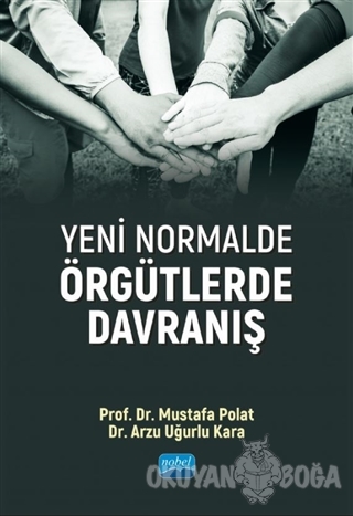 Yeni Normalde Örgütlerde Davranış - Mustafa Polat - Nobel Akademik Yay