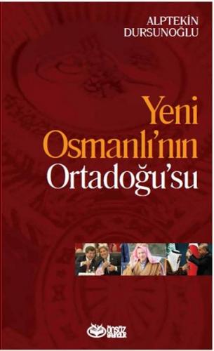 Yeni Osmanlı'nın Ortadoğu'su - Alptekin Dursunoğlu - Önsöz Yayıncılık