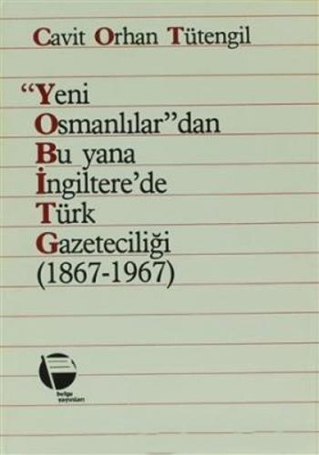 Yeni Osmanlılar'dan Bu Yana İngiltere'de Türk Gazeteciliği (1867 - 196