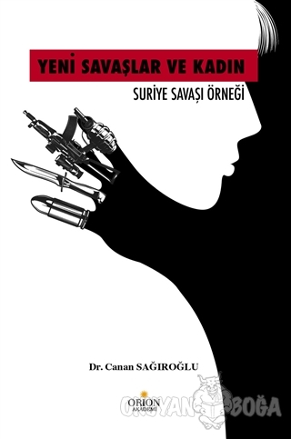 Yeni Savaşlar ve Kadın - Canan Sağıroğlu - Orion Akademi - Ders Kitapl