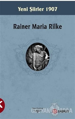 Yeni Şiirler 1907 (Ciltli) - Rainer Maria Rilke - Kabalcı Yayınevi