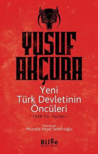 Yeni Türk Devletlerinin Öncüleri - Yusuf Akçura - Bilge Kültür Sanat