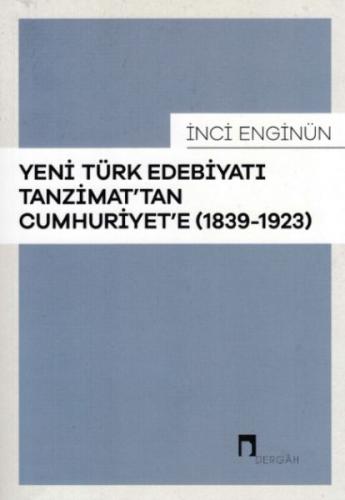 Yeni Türk Edebiyatı Tanzimat'tan Cumhuriyet'e - İnci Enginün - Dergah 