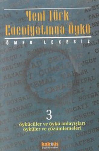 Yeni Türk Edebiyatında Öykü - 3 - Ömer Lekesiz - Kaknüs Yayınları