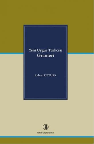 Yeni Uygur Türkçesi Grameri - Rıdvan Öztürk - Türk Dil Kurumu Yayınlar