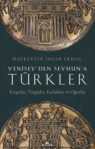 Yenisey'den Seyhun'a Türkler - Hayrettin ihsan Erkoç - Kronik Kitap