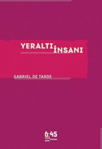 Yeraltı İnsanı - Gabriel De Tarde - Altıkırkbeş Yayınları