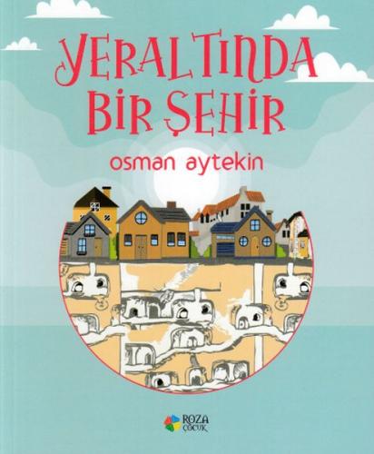 Yeraltında Bir Şehir - Osman Aytekin - Roza Çocuk Yayınları