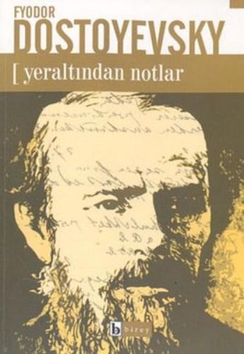 Yeraltından Notlar - Fyodor Mihayloviç Dostoyevski - Birey Yayıncılık
