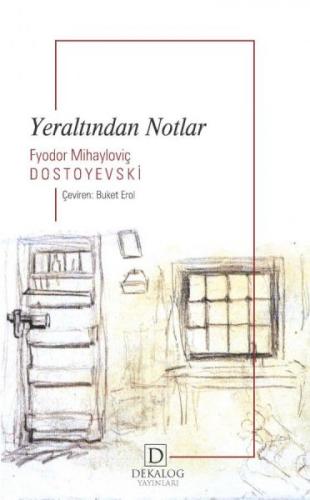 Yeraltından Notlar - Fyodor Mihayloviç Dostoyevski - Dekalog Yayınları