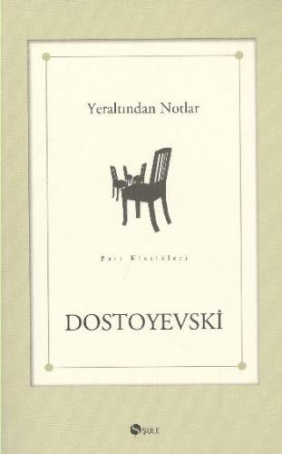Yeraltından Notlar - Fyodor Mihayloviç Dostoyevski - Şule Yayınları