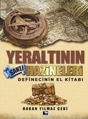 Yeraltının Saklı Hazineleri - Hakan Yılmaz Çebi - Çınaraltı Yayınları