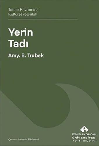 Yerin Tadı Teruar Kavramına Kültürel Yolculuk - Amy B. Trubek - İzmir 