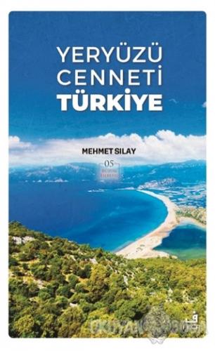 Yeryüzü Cenneti Türkiye - Mehmet Sılay - Fecr Yayınları