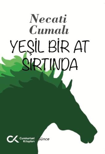 Yeşil Bir At Sırtında - Necati Cumalı - Cumhuriyet Kitapları