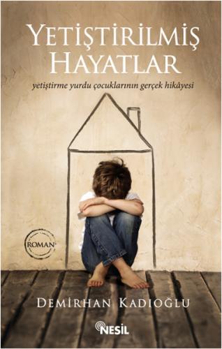 Yetiştirilmiş Hayatlar - Demirhan Kadıoğlu - Nesil Yayınları