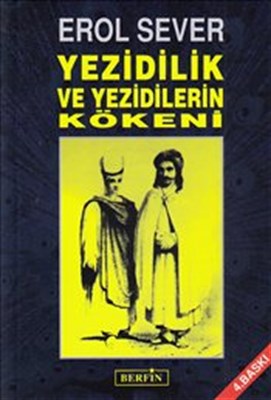 Yezidilik ve Yezidilerin Kökeni - Erol Sever - Berfin Yayınları