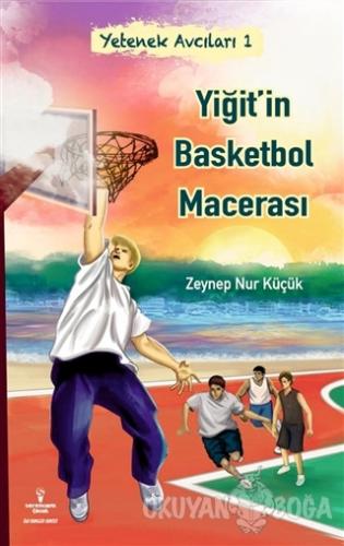 Yiğit'in Basketbol Macerası - Zeynep Nur Küçük - Serencam Çocuk